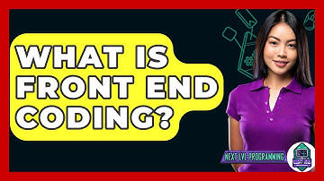 What Is Front End Coding? - Next LVL Programming