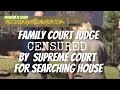 Supreme Court Censures Family Court Judge for Home Search