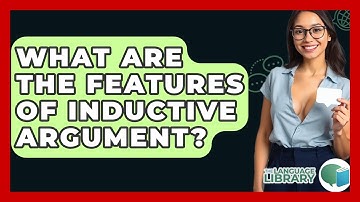 What Are The Features Of Inductive Argument? - The Language Library