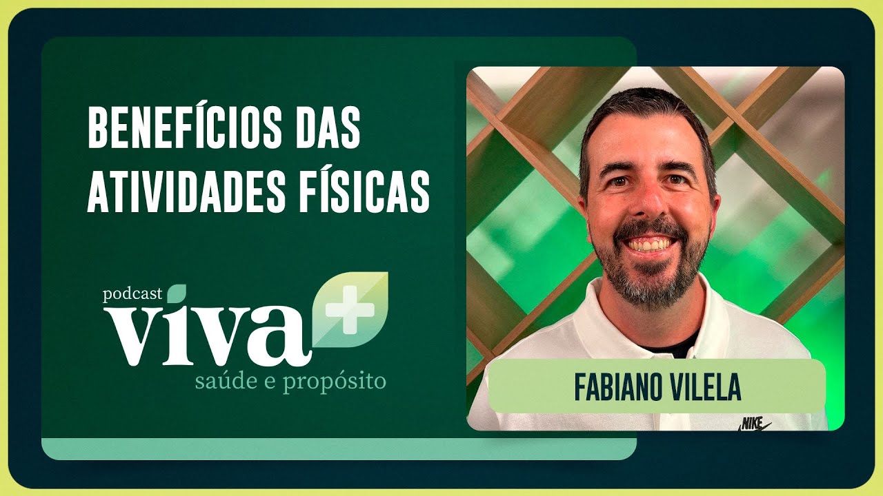 BENEFÍCIOS DAS ATIVIDADES FÍSICAS | Fabiano Vilela | Podcast Viva+ | IPP TV