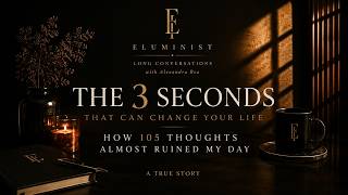 The 3 Seconds That Can Change Your Life | How 105 Thoughts Almost Ruined My Day