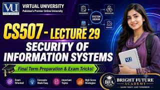 CS507 Lecture 29: Security of Information Systems | Final Term Preparation | Bright Future Academy