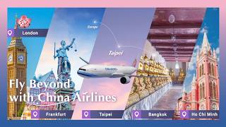 Fly Beyond with China Airlines | Southeast Asia and Europe via Taipei