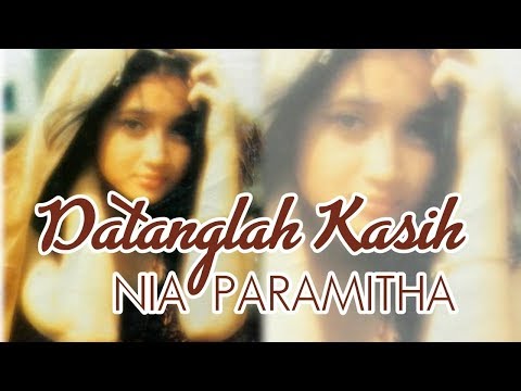 Nia paramitha - Datanglah kasih