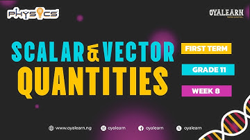 SS2 | Physics | Week 2 | Scalar and Vector Quantities.