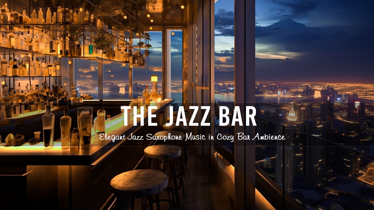 The Jazz Bar 🍷 Tender Calm Saxophone Jazz Music & Night City in Cozy ...