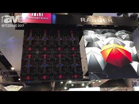 Integrate 2017: Transtech Demos Ranger Line of LED Displays for Rental and Staging