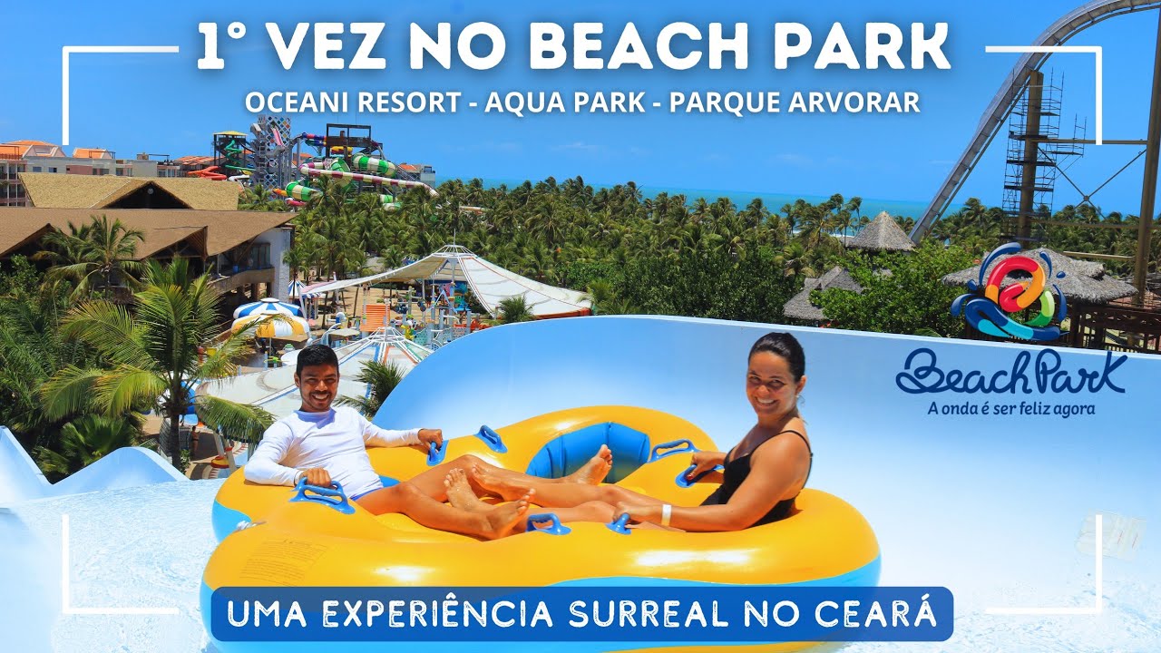 BEACH PARK Ceará - O melhor destino do Brasil - Guia completo, Oceani Resort e Parque Arvorar