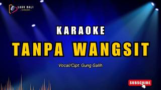 Tanpa Wangsit - Gung Galih | Lagu Bali Karaoke