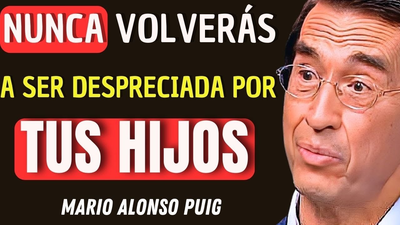 A los 60 Aprendí ESTO… y NUNCA MÁS fui DESPRECIADA por mis Hijos | Mario Alonso Puig