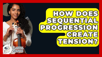 How Does Sequential Progression Create Tension? - Classical Serenade