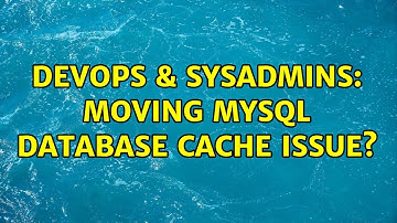 DevOps & SysAdmins: Moving MYSQL database Cache issue?