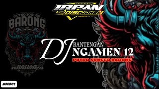 DJ BANTENGAN‼️ NGAMEN 12 •PUTRO SONGGO BARONG• REMIXER BY DJ IRPAN DISCJOKEY WAJAK SLOW BASS