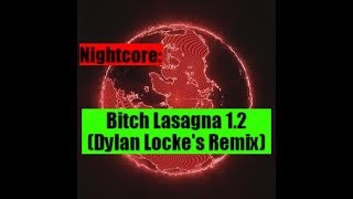 Nightcore: Bitch Lasagna 1.2 (Dylan Lockes Remix)