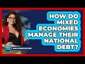 How Do Mixed Economies Manage Their National Debt? - World Economy Watchers