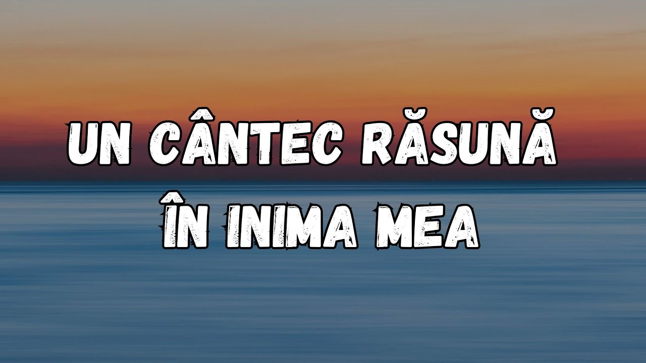 Un Cantec Rasuna In Inima Mea - Grupul Eden (versuri)