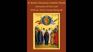 Thursday May 14, 2026, 10:00 am Divine Liturgy (Bil), Ascension of Our Lord