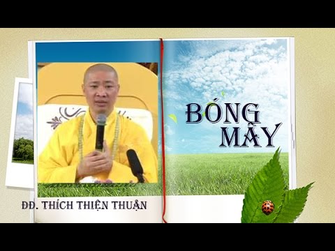 Video Thuyết pháp BÓNG MÂY - Thầy Thích Thiện Thuận (Không... - youtube