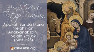 Apakah Bunda Maria melahirkan Anak-anak lain, Selain Yesus?