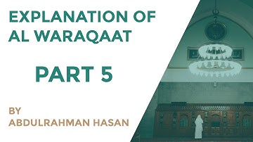 Explanation of Al Waraqaat | Part 5 | - Ustadh AbdulRahman Hassan