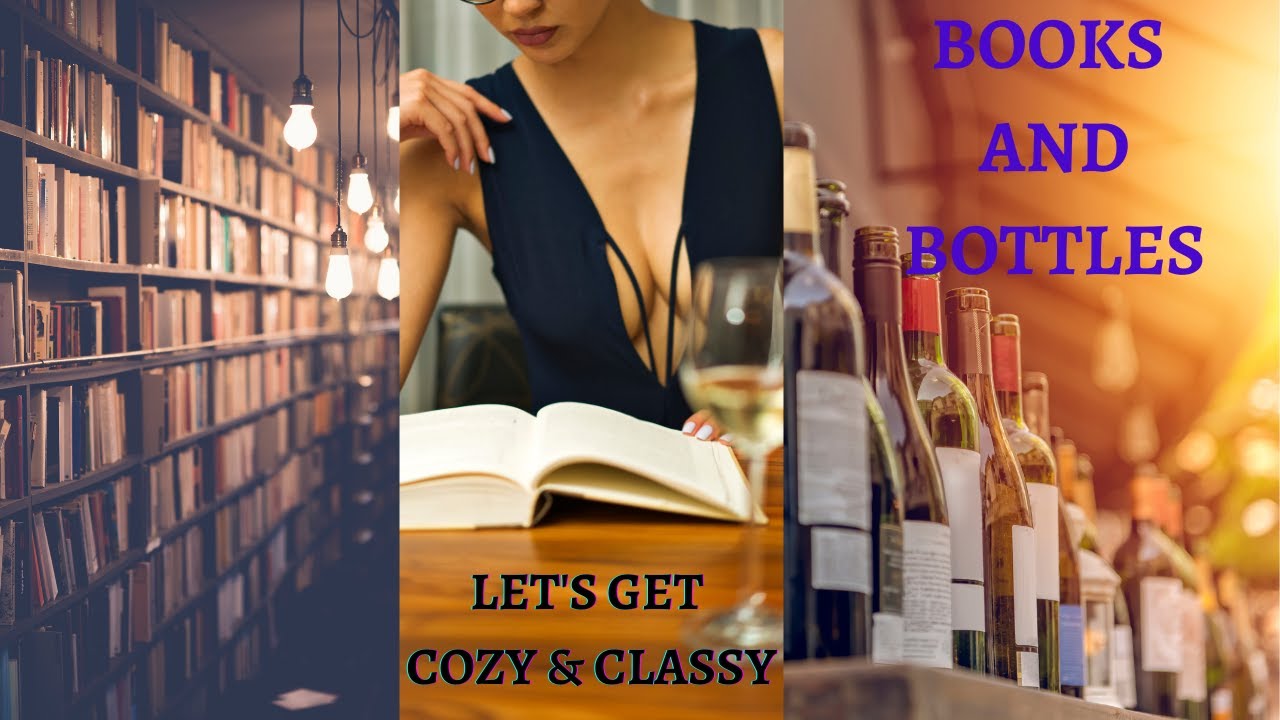 BOOKS AND BOTTLES Let's Get Cozy & Classy YouTube