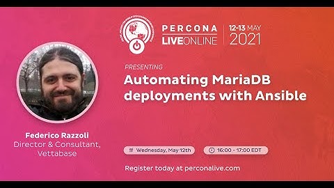 Federico Razzoli - Vettabase - Automating MariaDB Deployments With Ansible - Percona Live 2021