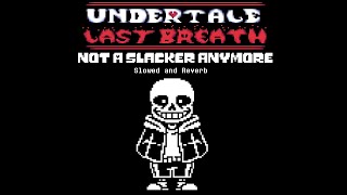 Undertale Last Breath - Not A Slacker Anymore (Slowed Cover)