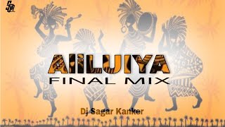 AlILUIYA FINAL Dj Sagar kanker @DJsCGWORLD