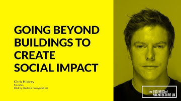 113: Going Beyond Buildings to Create Social Impact w Chris Hildrey, Hildrey Studio & Proxy Address