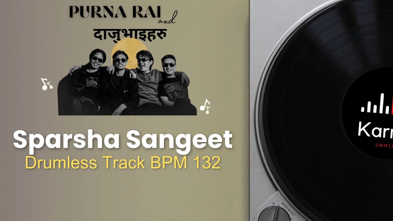 SPARSHA SANGEET - PURNA RAI AND DAJUBHAI HARU | DRUMLESS TRACK BPM 132 | KARMA UNMIX