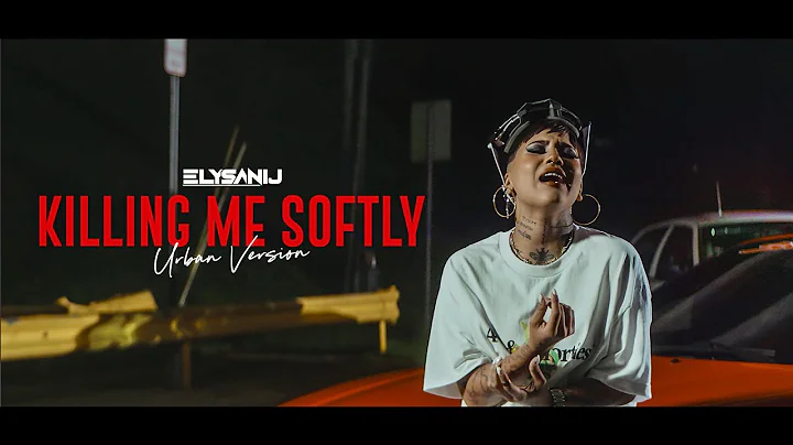 ELYSANIJ - Killing Me Softly (Urban Version) [Offi...