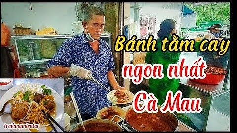 Quán bánh Tằm cay ngon nhất Cà Mau | Ẩm thực miền tây.