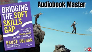Bridging The Soft Skills Gap Best Audiobook Summary by Bruce Tulgan screenshot 4