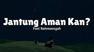 Fani Rahmansyah  Jantung Aman Kan lirik Lagu  Mix Npd  Sempurnanya Aku  Tsaqila  Zafira