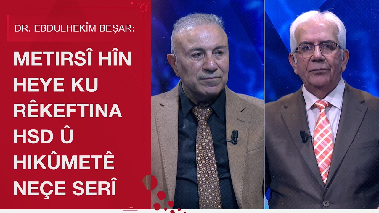 Dr. Ebdulhekîm Beşar: Metirsî hîn heye ku rêkeftina HSD û Hikûmetê neçe serî