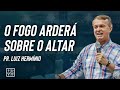 Luiz Hermínio - O Fogo arderá sobre o altar - Labaredas de Fogo 2019