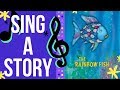 The Rainbow Fish | Sing a Story | Sing Along Song for Kids