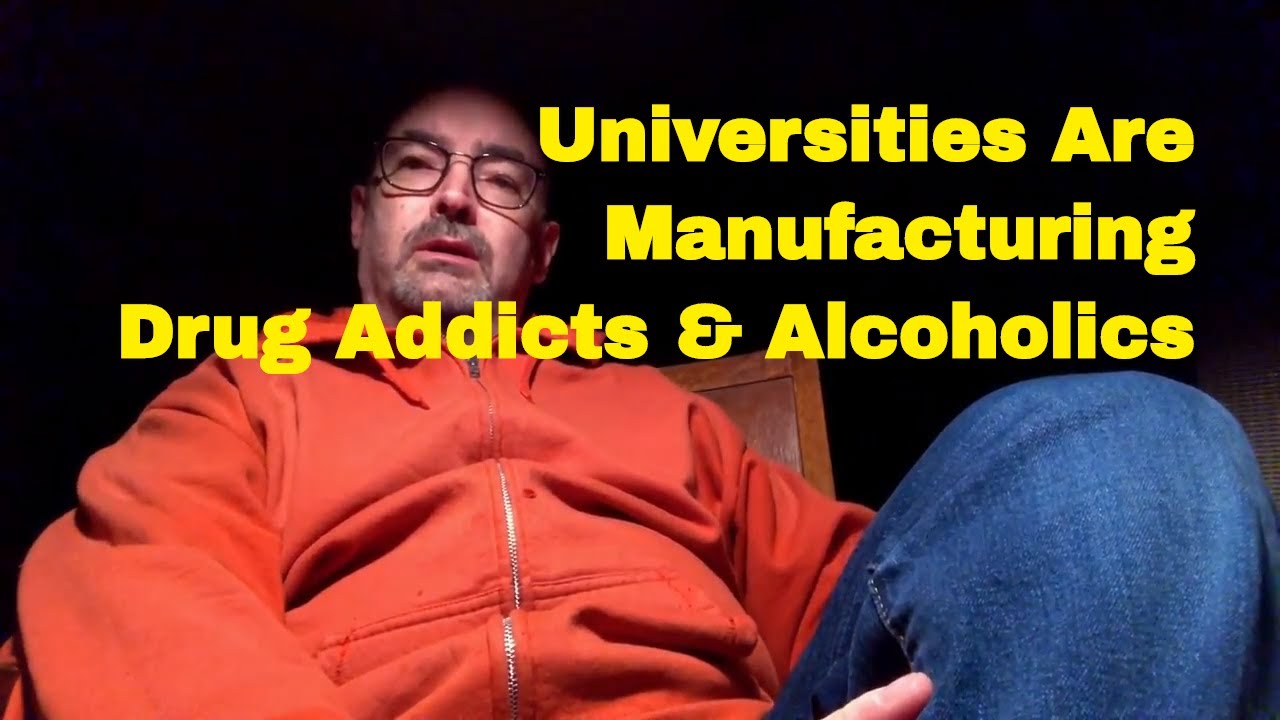College Is A Rip Off Pt. 8 Universities Are Munufacturing Addicts - YouTube