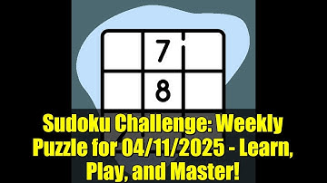 Sudoku Challenge: Weekly Puzzle for 04/11/2025 - Learn, Play, and Master!