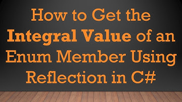 How to Get the Integral Value of an Enum Member Using Reflection in C#