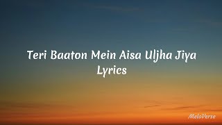 Teri Baaton Mein Aisa Uljha Jiya ( Lyrics ~ MeloVerse )