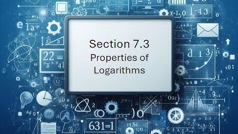 7 4 Properties of Logarithms