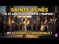 SAINTE AGNÈS : À 13 ans, elle a défié l'Empire et accompli l'Impossible !