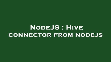 NodeJS : Hive connector from nodejs