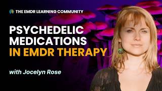 Using EMDR with Psychedelic Medicines with Jocelyn Rose