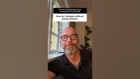 How Do I Delegate Without Losing Control?