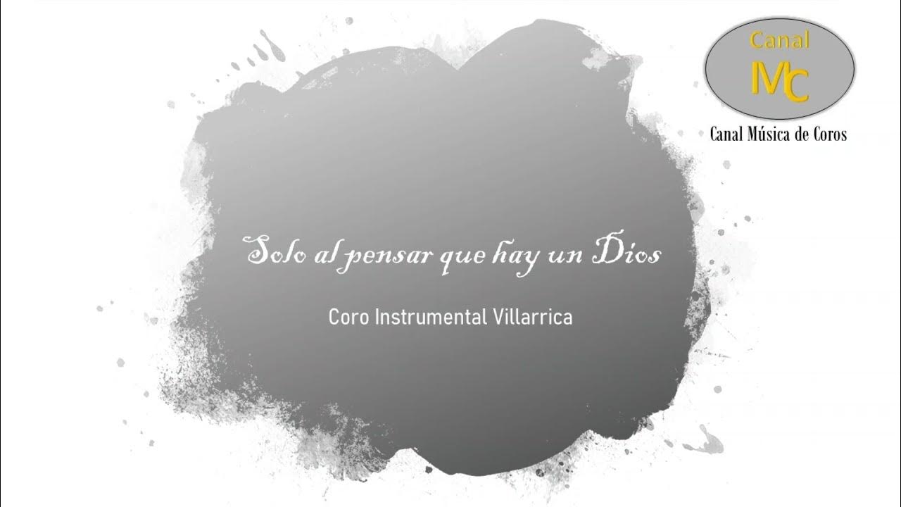 05 Solo al pensar que hay un Dios - Coro Villarrica - YouTube