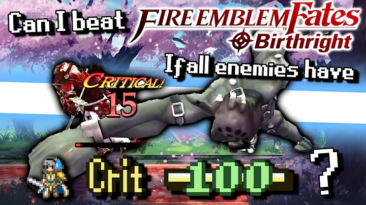 Can you beat FE Fates Birthright Lunatic if all enemies have 100 crit?
