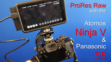 Prores RAW output with the Panasonic S5 & Atomos Ninja V