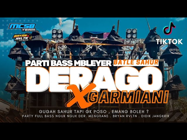 DJ DERAGO X GARMIANI BATTLE SAHUR BASS MBLEYER WER WER VIRAL TIKTOK - MCSB - TEAM SALOR - class=